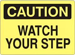 WATCH YOUR STEP - CAUTION SIGN, 10X14, Plastic (.040)
