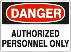 AUTHORIZED PERSONNEL ONLY - DANGER SIGN, 10X14, Plastic (.040)