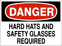 HARD HATS AND SAFETY GLASSES REQUIRED - DANGER SIGN, 10X14, Plastic (.040)