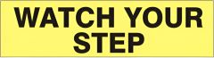 WATCH YOUR STEP PRESSURE SENSITIVE DECAL, 2.25x9, Adhesive Vinyl